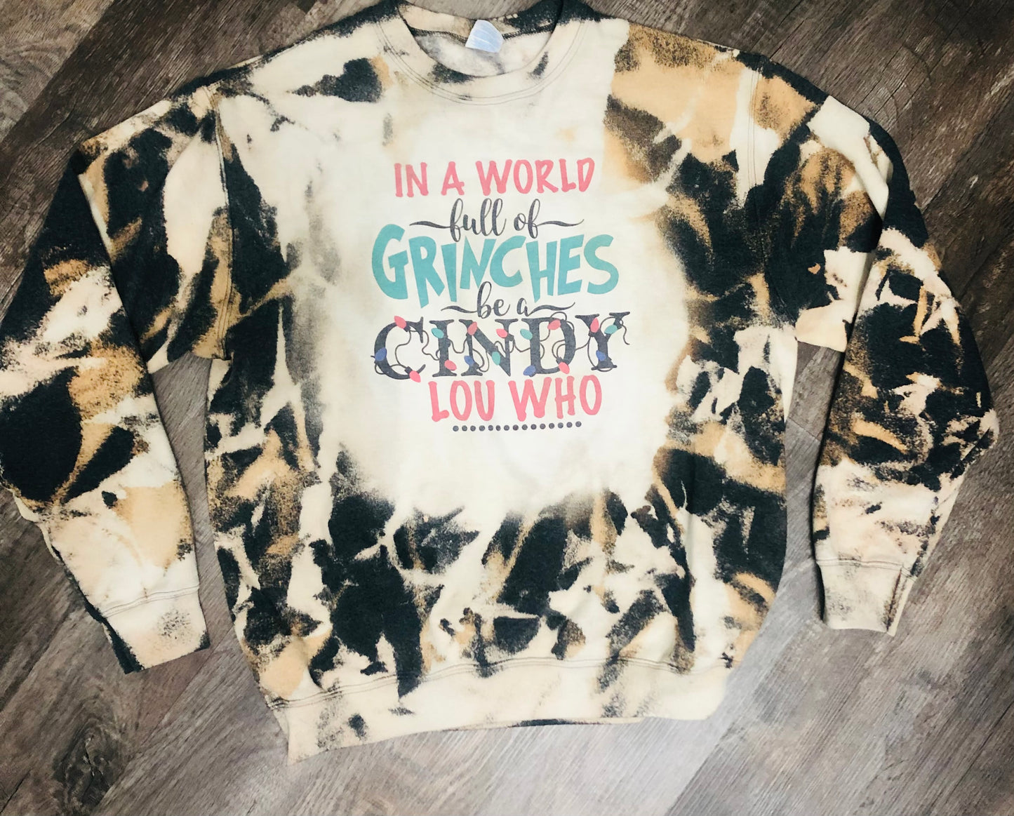 In a world full of Grinches be a Cindy Lou who bleached sweatshirt