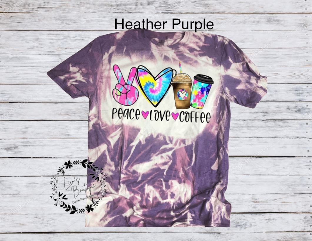 Peace Love Coffee Tie Dye Bleached Shirt - Liv's Boutique