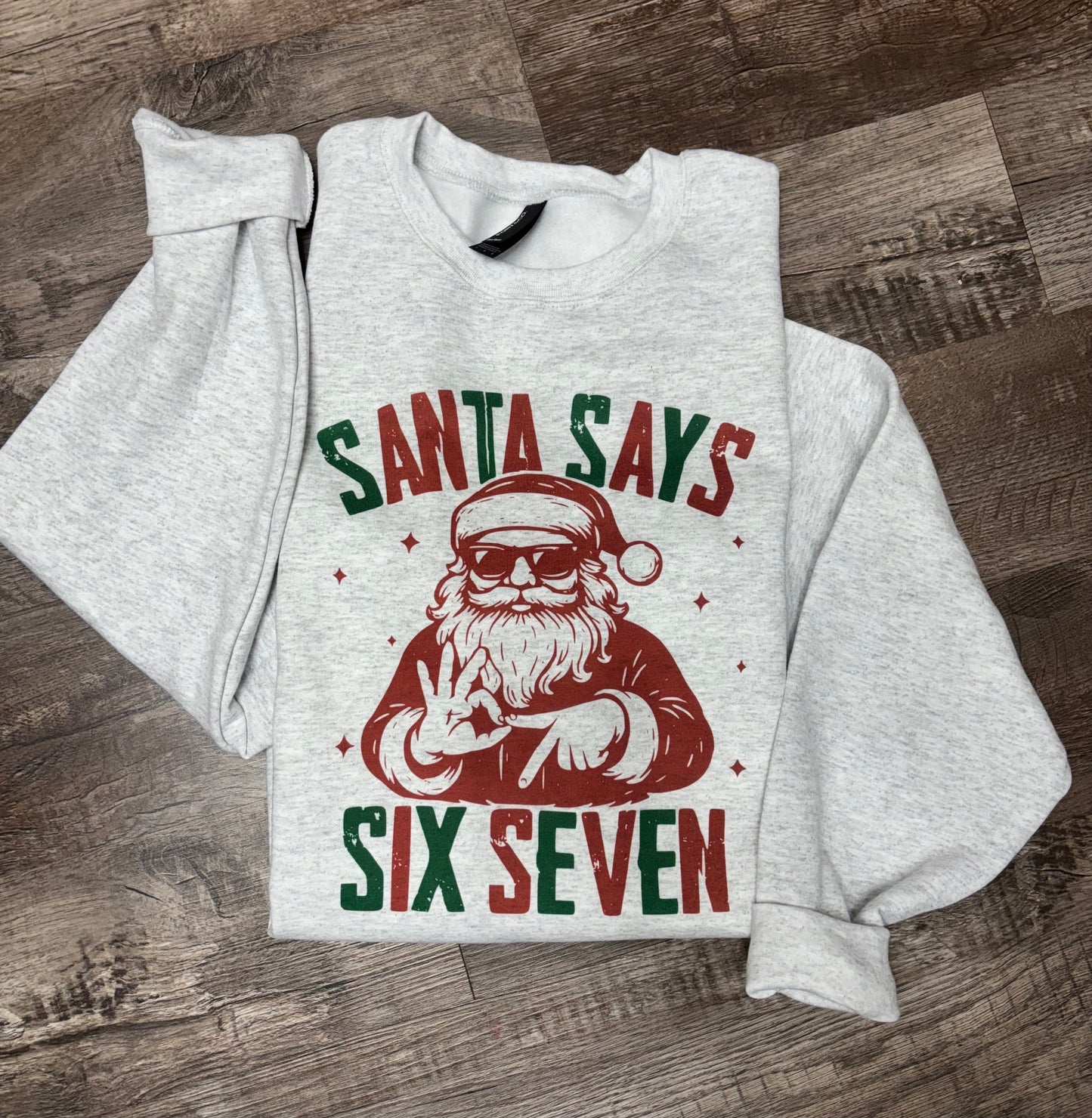 Santa Says 6 7 Crewneck Sweatshirt