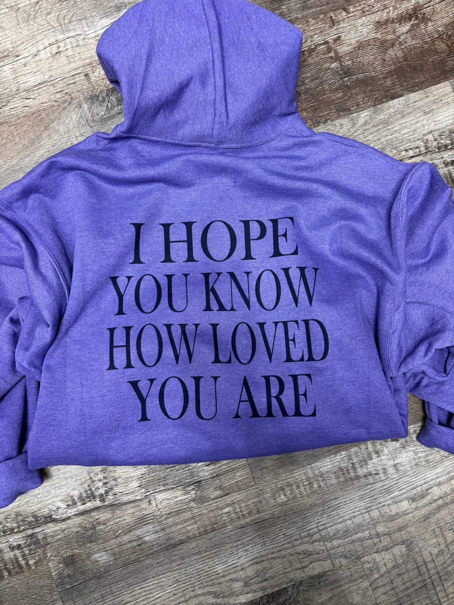 I Hope You Know How Loved You Are Sweatshirt