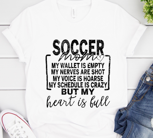 soccer mom my wallet is empty, my nerves are shot, my voice is hoarse, my schedule is crazy but my heart is full tee