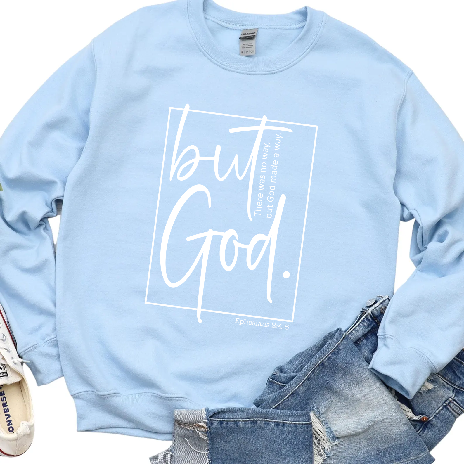 But God there was no way but God made a way.  Eph 2:46 light blue crew