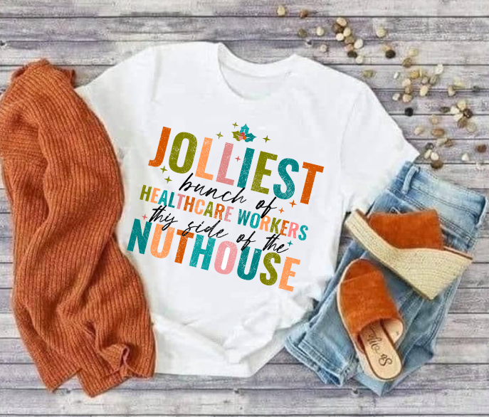 Jolliest bunch of Healthcare Workers this side of the Nuthouse Christmas Tee