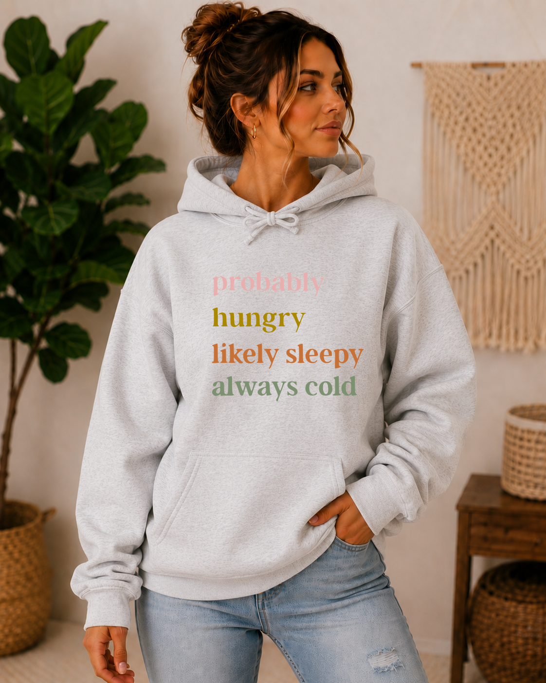 Probably Hungry, Likely Sleepy, Always Cold Hoodie & Crewneck