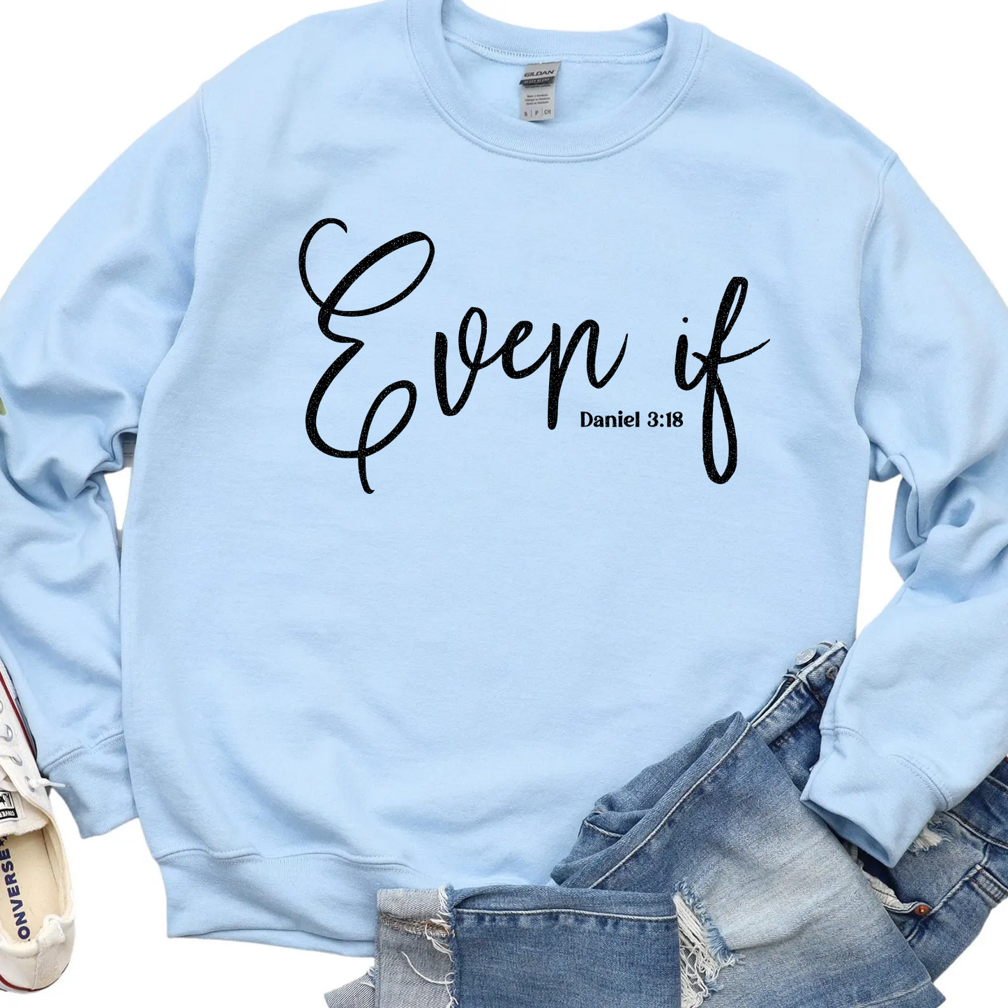 Even if - Daniel 3:18 Christian Sweatshirt