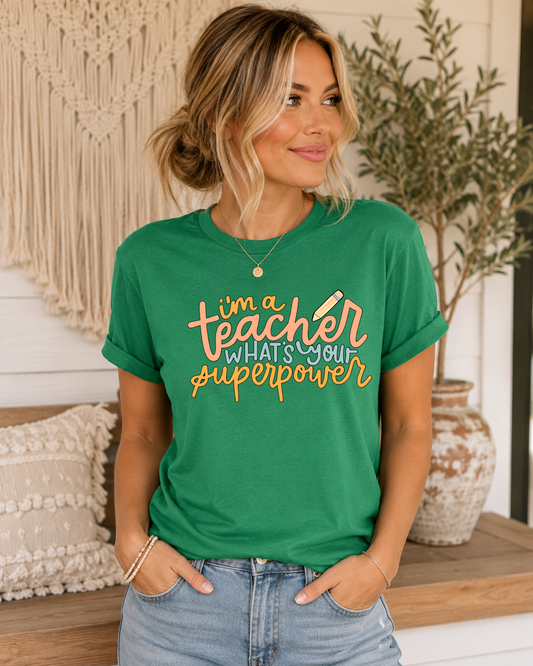 I'm a Teacher What's Your Superpower - Comfort Colors Teacher Tee