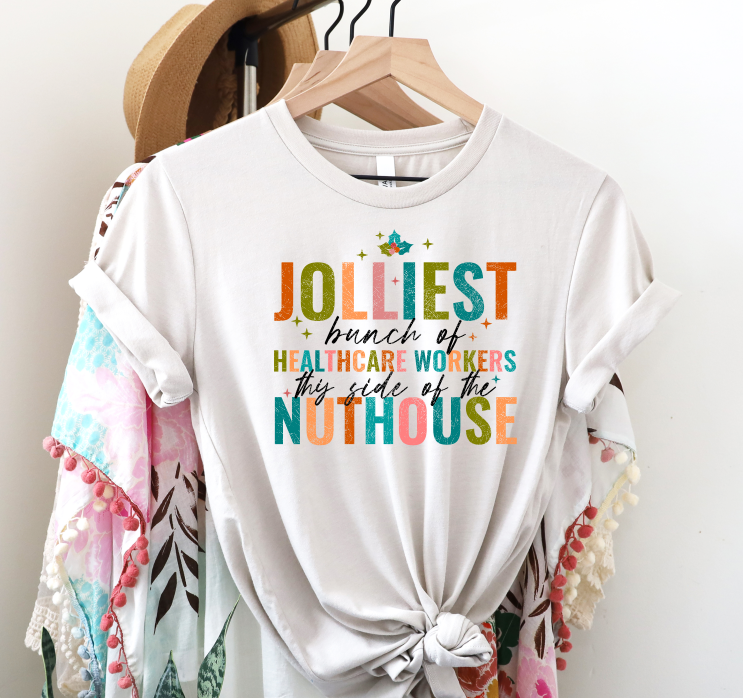 jolliest bunch of healthcare workers this side of the nuthouse graphic tee