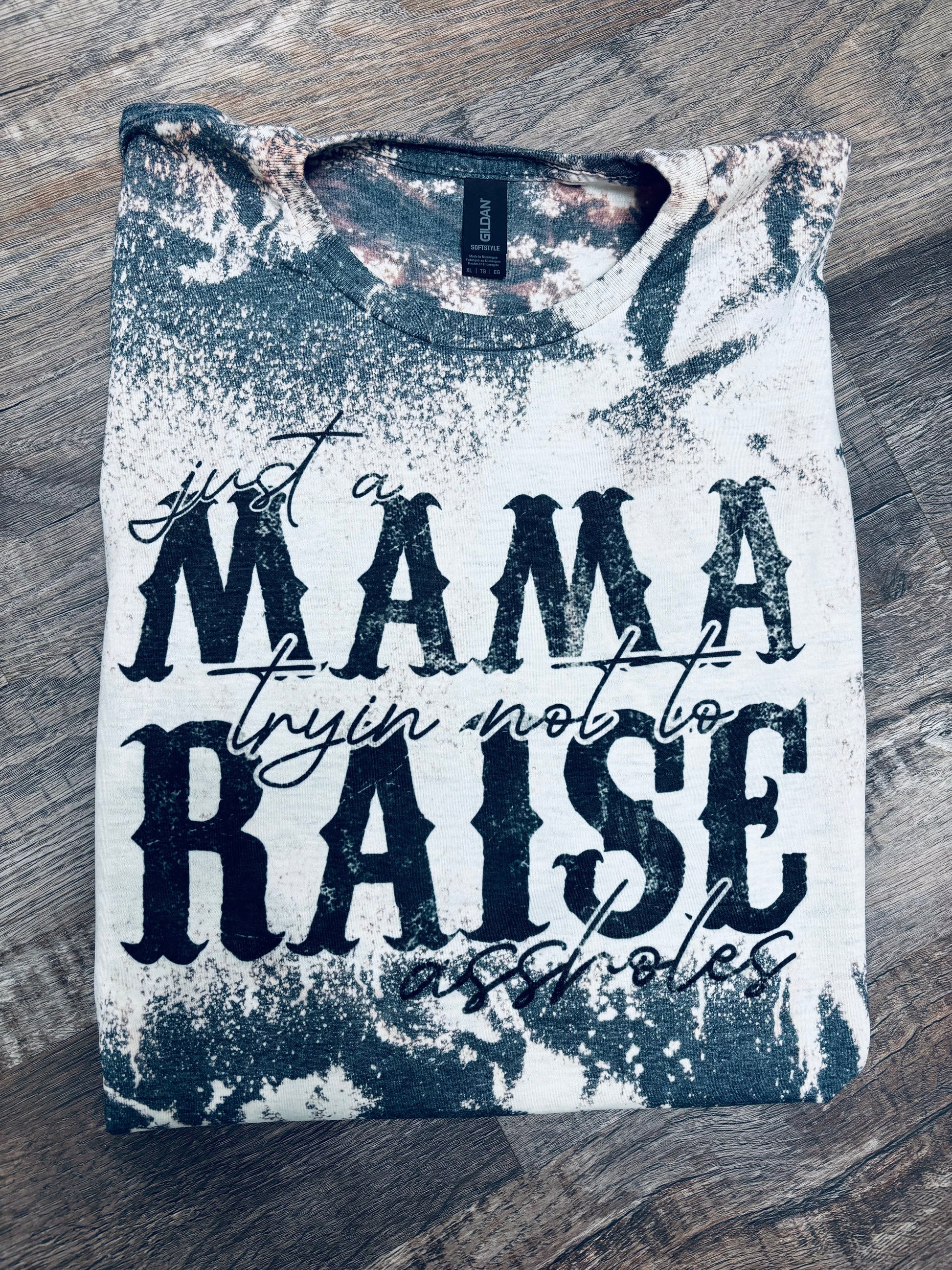 Just a mama tryin not to raise assholes, distress graphic tee
