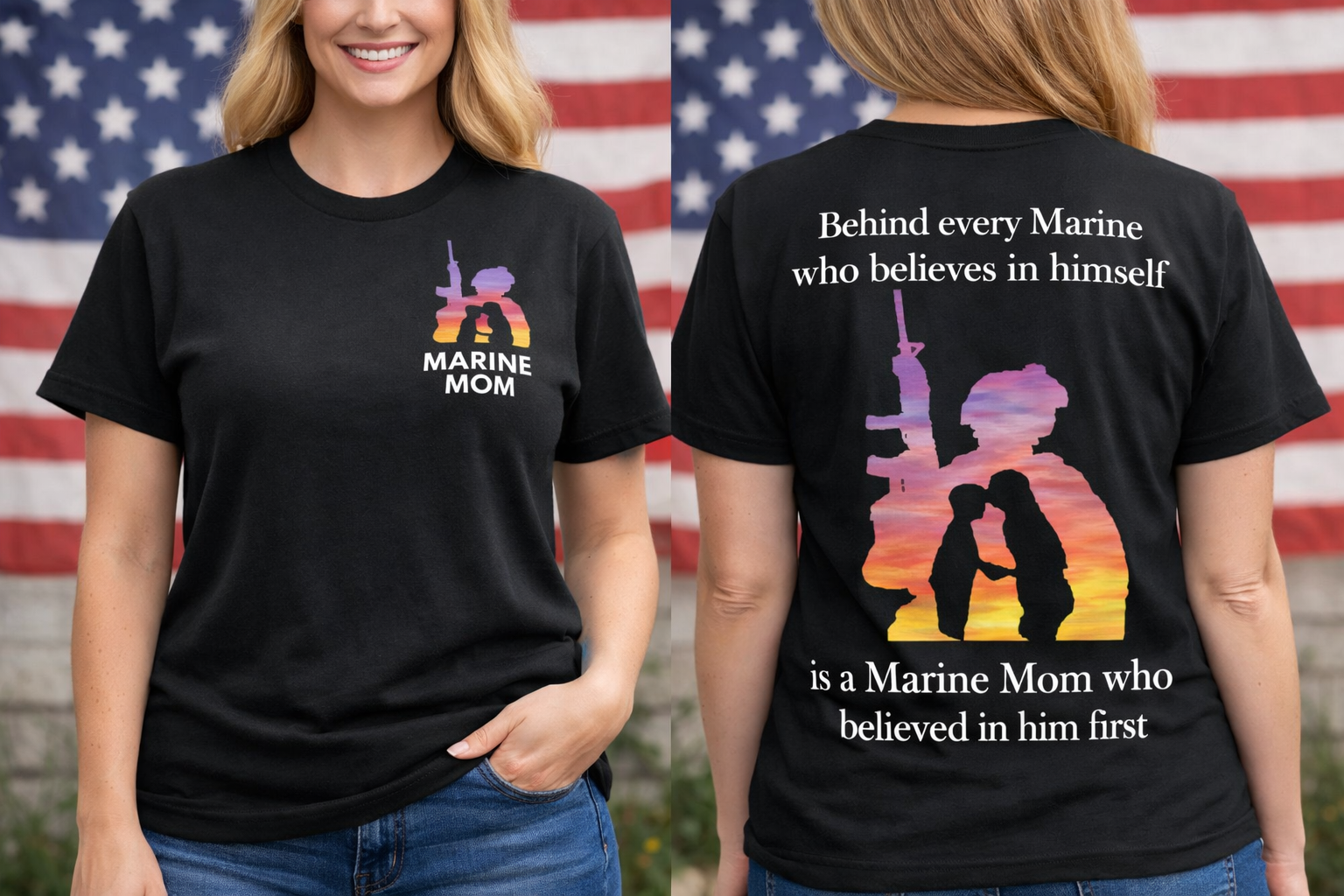 Marine Mom shirt on a black tee showing front left‑chest crest with Marine and mom silhouette in sunset colors, and back design with quote ‘Behind every Marine who believes in himself is a Marine Mom who believed in him first,’ modeled outdoors with American flag background.