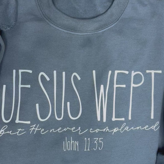 Jesus wept but He never complained graphic crewneck - faith based