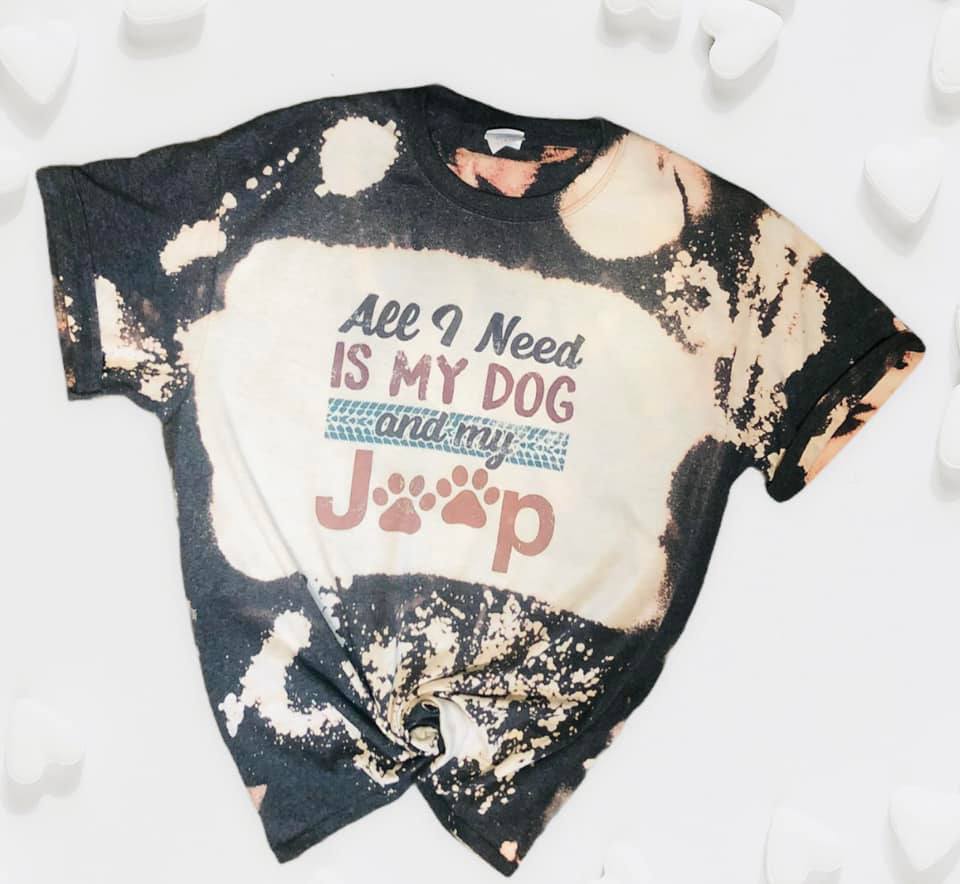 All I Need is my Dog and my Jeep Bleached Tee