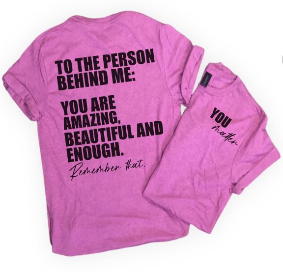 You Matter.  Dear Person behind me tee