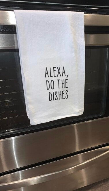 Funny Dish Towel, Alexa Do the Dishes Funny Tea Towel, Funny Gift