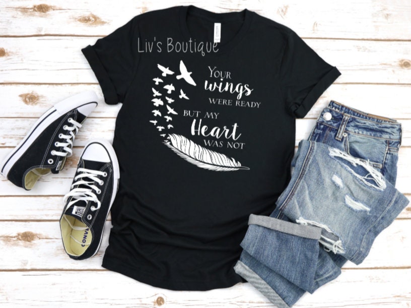 Memorial Gift, In memory of Shirt, Your wings were ready,  but my heart was not, Remembrance Shirt, In loving Memory, Never Forgotten - Liv's Boutique