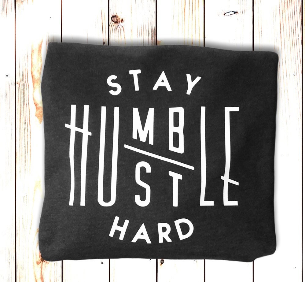 Stay Humble Hustle Hard Shirt, Motivational Shirt, Mother's Day Gift - Liv's Boutique
