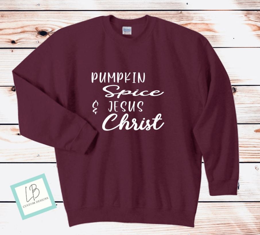 Pumpkin Spice and Jesus Christ Shirt, Christian Crewneck, Fall Shirts for Women, Inspirational Sweatshirt, Hello Fall, Pumpkin Spice Latte - Liv's Boutique
