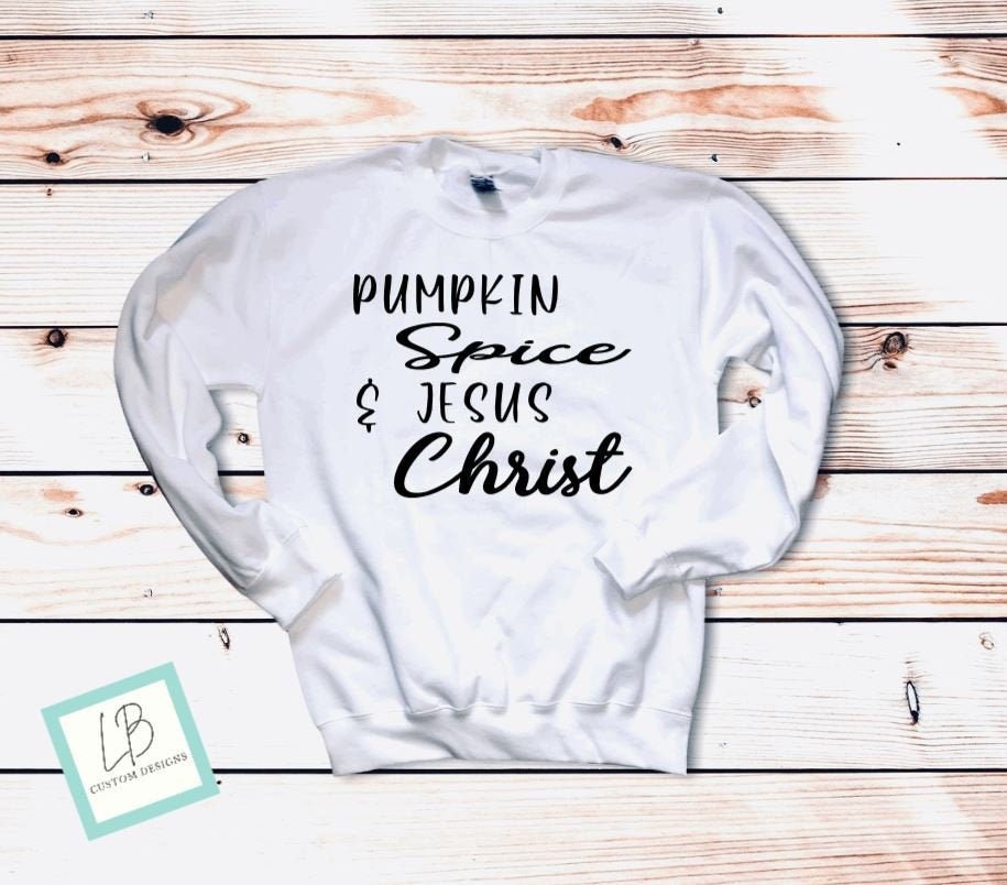 Pumpkin Spice and Jesus Christ Shirt, Christian Crewneck, Fall Shirts for Women, Inspirational Sweatshirt, Hello Fall, Pumpkin Spice Latte - Liv's Boutique