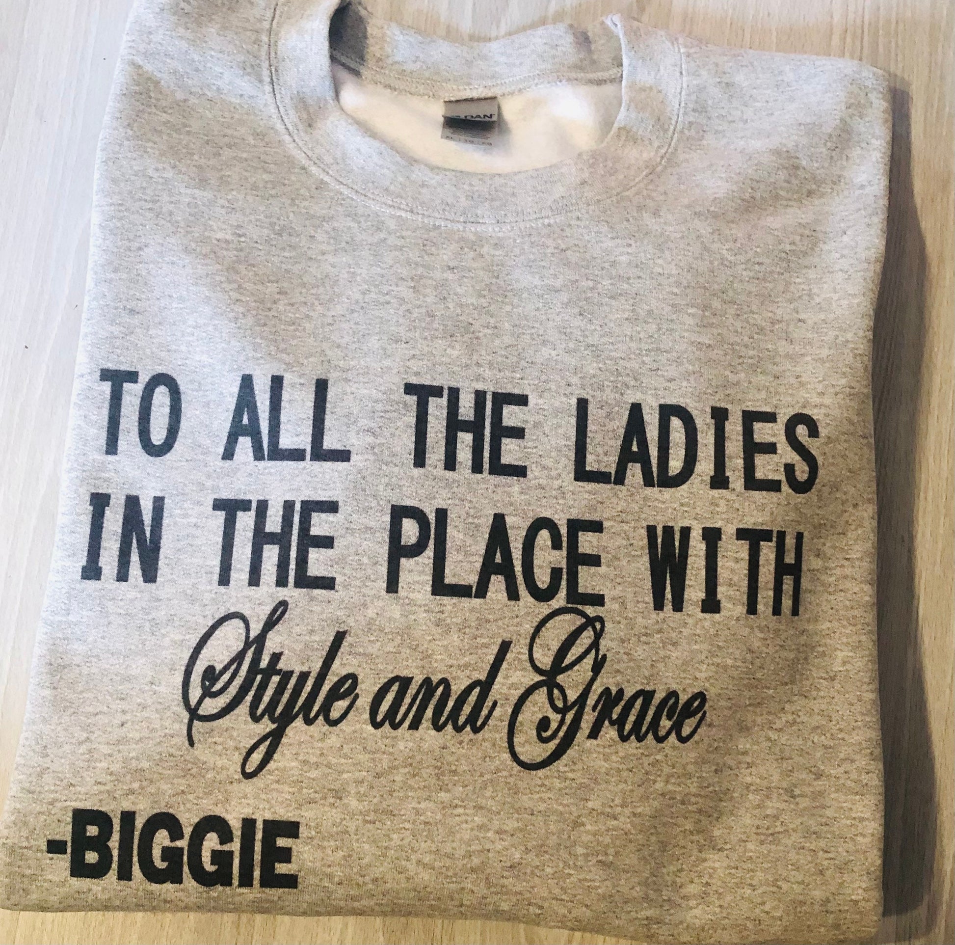 To all the ladies in the place with style and grace shirt, Biggie Smalls shirt, Cute women's t-shirt, 90's  Rap Hoodie - Liv's Boutique