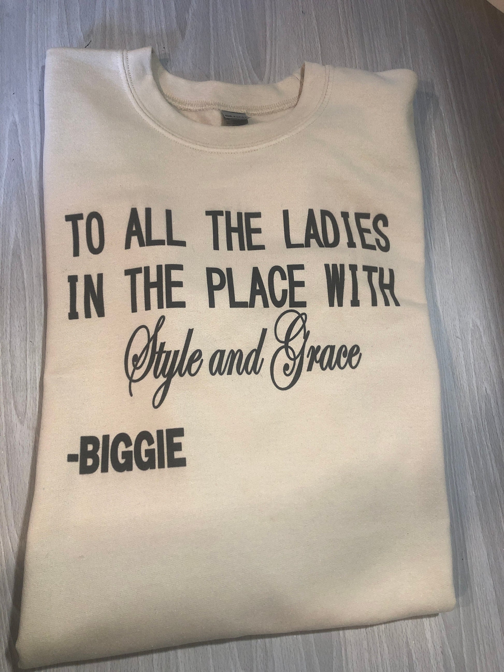 To all the ladies in the place with style and grace shirt, Biggie Smalls shirt, Cute women's t-shirt, 90's  Rap Hoodie - Liv's Boutique