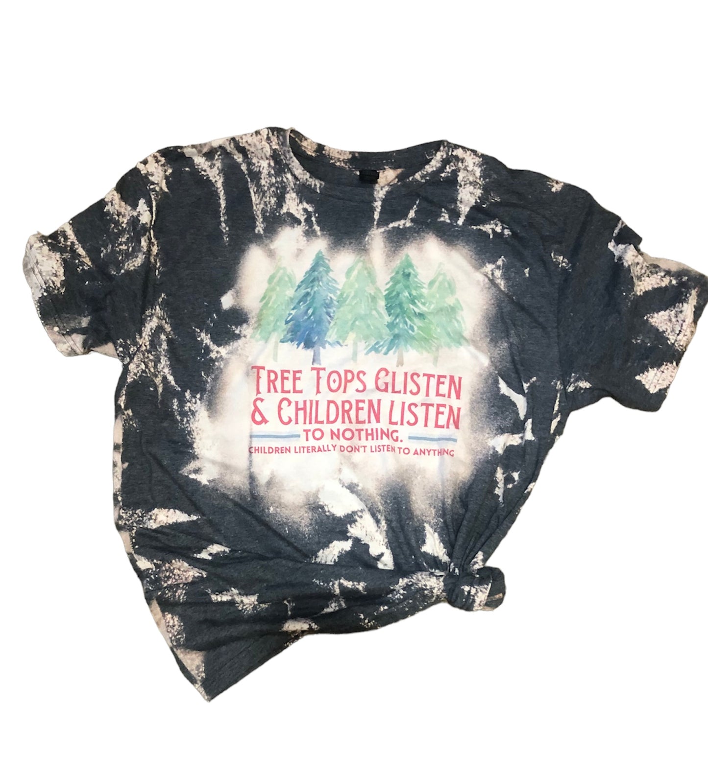 Tree Tops Glisten and Children Listen to Nothing Bleached Tee