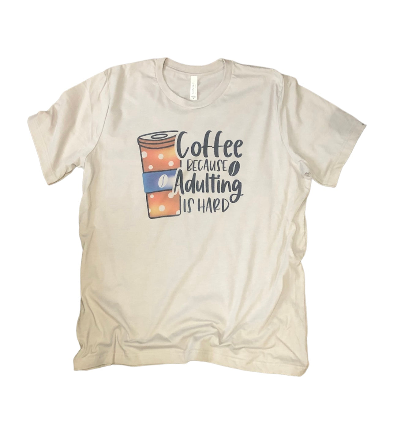 Coffee Because Adulting is Hard Unisex Crewneck Sweatshirt or T-Shirt